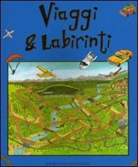 Viaggi & labirinti. Ediz. illustrata - copertina
