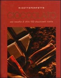 Cioccolato. Oltre 100 stuzzicanti ricette. Ediz. illustrata - copertina
