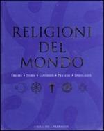 Religioni del mondo. Origini, storia, contenuti, pratiche, spiritualità