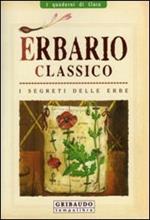 Erbario classico. I segreti delle erbe. Ediz. illustrata