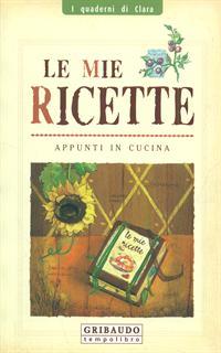 Le mie ricette. Appunti in cucina