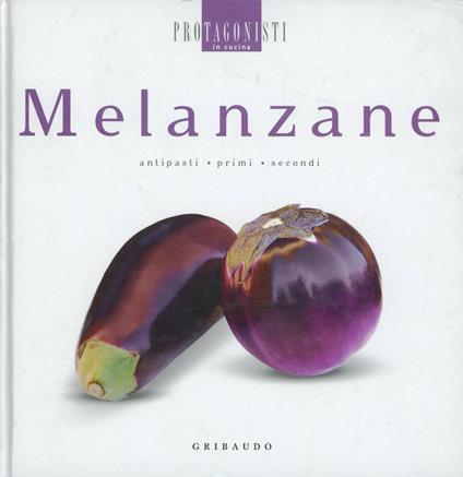 Melanzane. Antipasti, primi, secondi - copertina