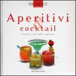 Aperitivi e cocktail. Classici, alla moda, speciali