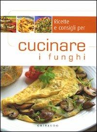 Ricette e consigli per cucinare i funghi - copertina