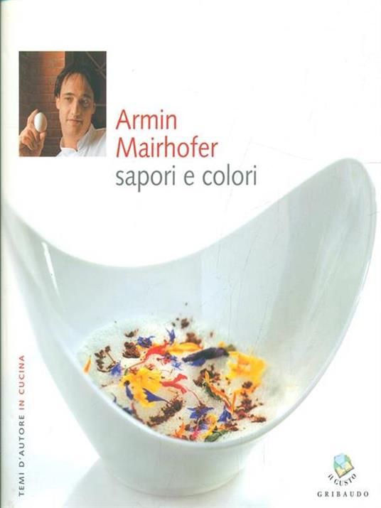 Armin Mairhofer. Sapori e colori - Debora Bionda,Carlo Vischi - copertina