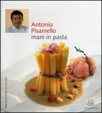 Antonio Pisaniello. Mani in pasta - Debora Bionda,Carlo Vischi - copertina