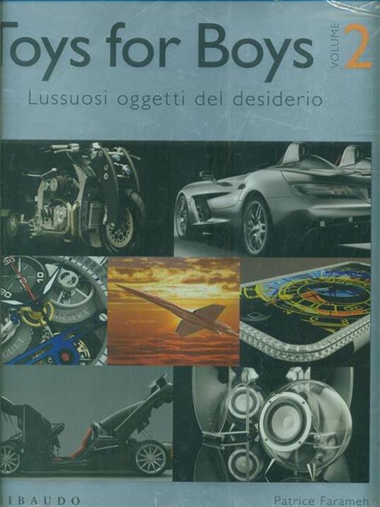 Toys for boys. Lussuosi oggetti del desiderio. Ediz. italiana, inglese e ungherese. Vol. 2 - Patrice Farameh - copertina