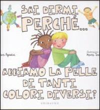 Sai dirmi perché... abbiamo la pelle di tanti colori diversi? - Sara Agostini,Marta Tonin - copertina