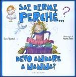 Sai dirmi perché... devo andare a nanna?