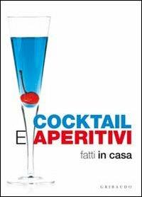 Cocktail e aperitivi fatti in casa - copertina