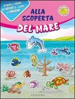 Alla scoperta del mare. Con adesivi. Ediz. illustrata