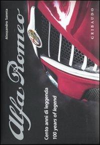 Alfa Romeo. Cento anni di leggenda. Ediz. italiana e inglese - Alessandro Sannia - copertina