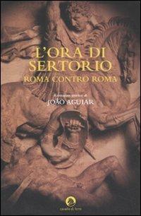 L' ora di Sertorio. Roma contro Roma - João Aguiar - copertina