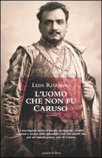 L' uomo che non fu Caruso - Leda Rivarolo - copertina