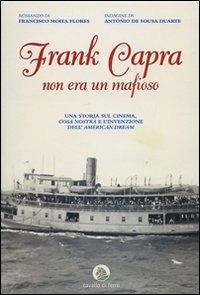 Frank Capra non era un mafioso - Francisco Moita Flores,António De Sousa Duarte - copertina