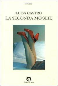 La seconda moglie - Luisa Castro - copertina