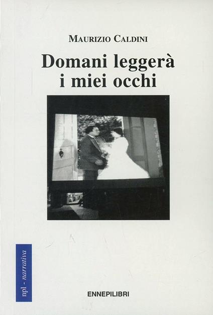 Domani leggerà i miei occhi - Maurizio Caldini - copertina