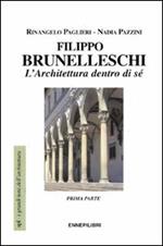 Filippo Brunelleschi. L'architettura dentro di sé. Vol. 1