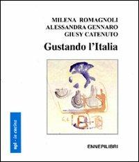 Gustando l'Italia - Milena Romagnoli,Alessandra Gennaro,Giusy Catenuto - copertina