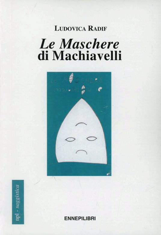 Le maschere di Machiavelli - Ludovica Radif - copertina