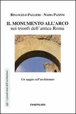 Il monumento all'arco nei trionfi dell'antica Roma. Un saggio sull'architettare