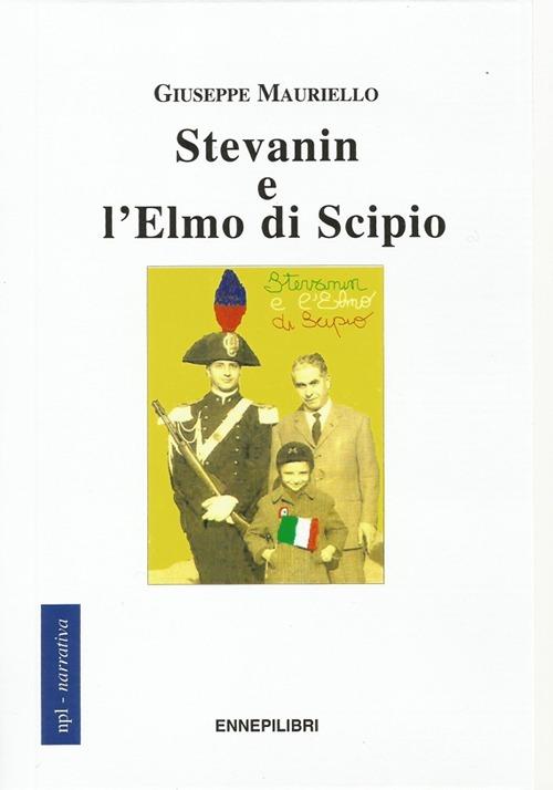 Stevanin e l'elmo di Scipio - Giuseppe Mauriello - copertina