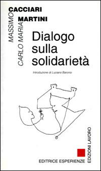 Dialogo sulla solidarietà - Massimo Cacciari,Carlo Maria Martini - copertina
