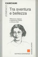 Tra sventura e bellezza. Riflessione religiosa e esperienza mistica in Simone Weil