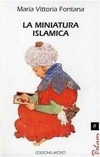 La miniatura islamica - M. Vittoria Fontana - copertina