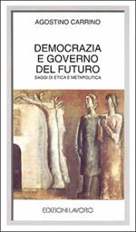 Democrazia e governo del futuro. Saggi di etica e metapolitica