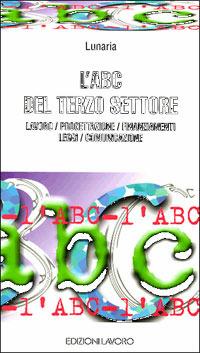 L' Abc del terzo settore. Lavoro, progettazione, finanziamenti, leggi, comunicazione - copertina