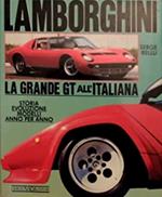 Lamborghini. La grande GT all'italiana. Storia, evoluzione, modelli anno per anno. Ediz. illustrata