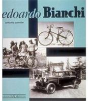 Edoardo Bianchi. Ediz. illustrata - Antonio Gentile - copertina