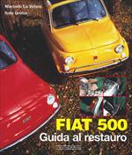 Fiat 500. Guida al restauro