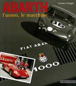 Abarth. L'uomo, le macchine. Ediz. illustrata