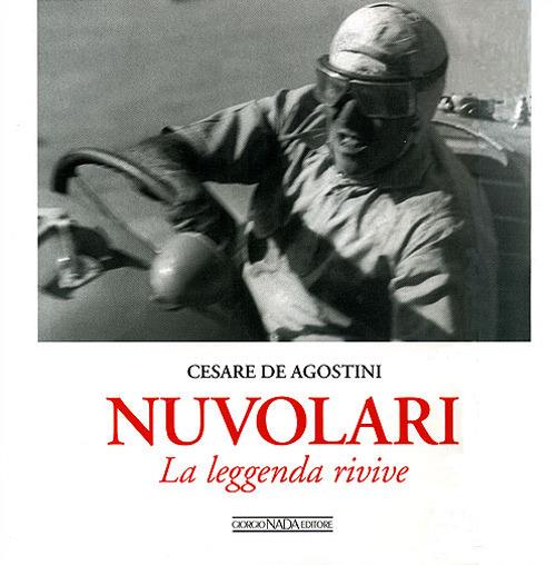 Nuvolari. La leggenda rivive. Ediz. illustrata - Cesare De Agostini - copertina