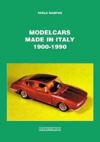Modelcars made in Italy 1900-1990. Ediz. italiana e inglese - Paolo Rampini - copertina