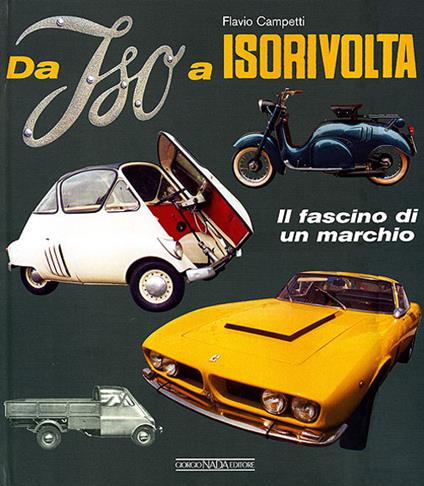 Da Iso a Isorivolta. Il fascino di un marchio. Ediz. illustrata - Flavio Campetti - copertina