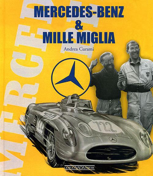 Mercedes Benz & Mille Miglia. Ediz. italiana e inglese - Andrea Curami - copertina