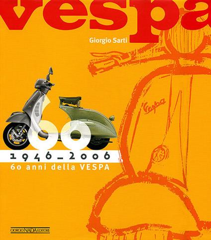 Sessanta anni della Vespa. Ediz. illustrata - Giorgio Sarti - copertina