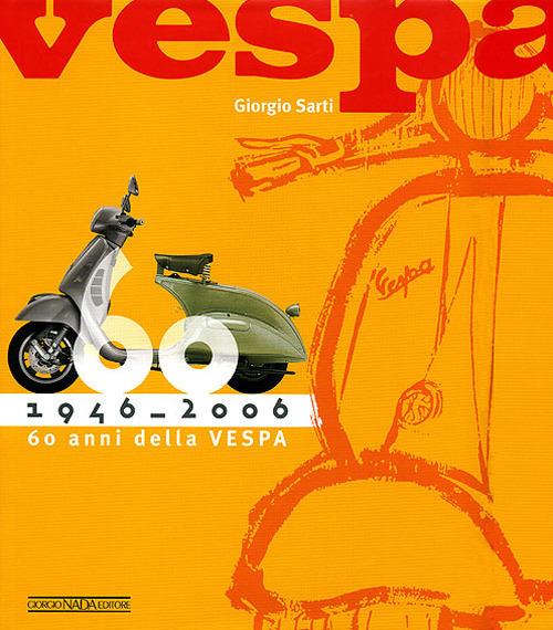 Sessanta anni della Vespa. Ediz. illustrata - Giorgio Sarti - copertina