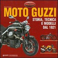 Moto Guzzi. Storia, tecnica e modelli dal 1921. Ediz. illustrata - Mario Colombo - copertina