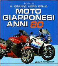 Il grande libro delle moto giapponesi anni Ottanta. Ediz. illustrata - Giorgio Sarti - copertina