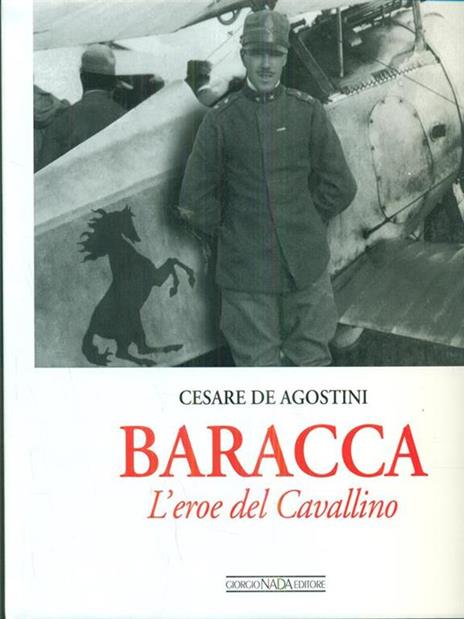 Baracca. L'eroe del Cavallino. Ediz. illustrata - Cesare De Agostini - 2