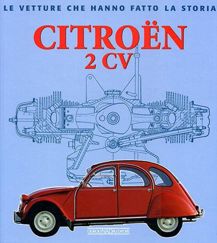 Citroën 2CV. Ediz. illustrata - Giancarlo Catarsi - copertina