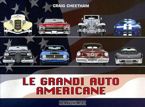 Le grandi auto americane. Ediz. illustrata - Craig Cheetham - 2