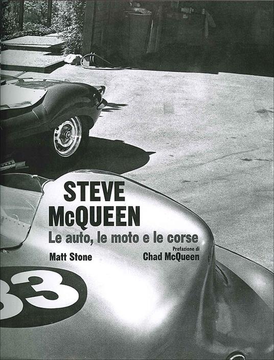 Steve McQueen. Le auto, le moto e le corse. Ediz. illustrata - Matt Stone - 2