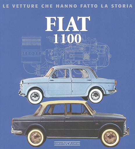 Fiat 1100. Ediz. illustrata - Alessandro Sannia - copertina