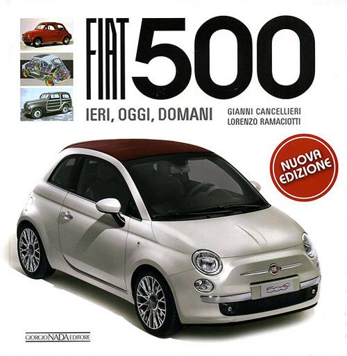 Fiat 500. Ediz. illustrata - Gianni Cancellieri,Lorenzo Ramaciotti - copertina