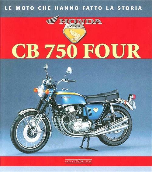 Honda CB 750 Four. Ediz. illustrata - Giorgio Sarti - copertina